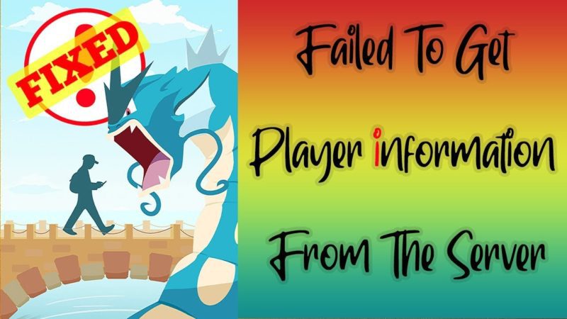 Methods to Fix Pokemon Go Failed to Get Player Information from the Server Error